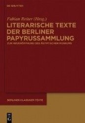 Literarische Texte der Berliner Papyrussammlung - Zur Wiedereröffnung des Neuen Museums