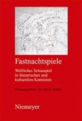 Fastnachtspiele - Weltliches Schauspiel in literarischen und kulturellen Kontexten