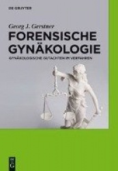Forensische Gynäkologie - Gynäkologische Gutachten im Verfahren