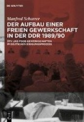 Der Aufbau einer freien Gewerkschaft in der DDR - ÖTV und FDGB-Gewerkschaften im deutschen Einigungsprozess