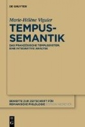 Tempussemantik - Das französische Tempussystem ; eine integrative Analyse