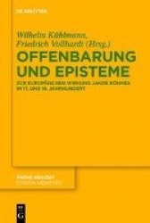 Offenbarung und Episteme - Zur europäischen Wirkung Jakob Böhmes im 17. und 18. Jahrhundert