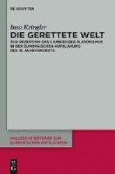 Die gerettete Welt - Zur Rezeption des Cambridger Platonismus in der europäischen Aufklärung des 18. Jahrhunderts