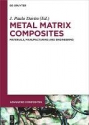 Metal Matrix Composites - Materials, Manufacturing and Engineering