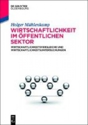 Wirtschaftlichkeit Im Öffentlichen Sektor - Wirtschaftlichkeitsvergleiche Und Wirtschaftlichkeitsuntersuchungen