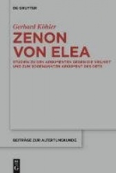 Zenon von Elea - Studien zu den `Argumenten gegen die Vielheit` und zum sogenannten `Argument des Orts`