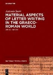 Material Aspects of Letter Writing in the Graeco-Roman World - c. 500 BC – c. AD 300
