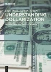 Understanding Dollarization - Causes and Impact of Partial Dollarization on Developing and Emerging Markets