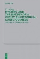 Mystery and the Making of a Christian Historical - From Paul to the Second Century
