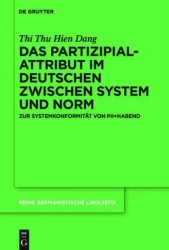 Das Partizipialattribut im Deutschen zwischen System und Norm - Zur Systemkonformität von PII+habend