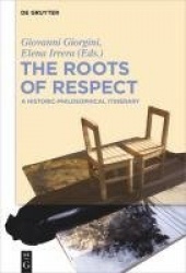 The Roots of Respect - A Historic-Philosophical Itinerary