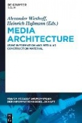 Media Architecture - Using Information and Media as Construction Material