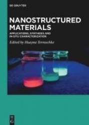 Nanostructured Materials - Applications, Synthesis and In-Situ Characterization