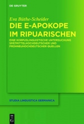 Die e-Apokope im Ripuarischen - Eine korpuslinguistische Untersuchung spätmittelhochdeutscher und frühneuhochdeutscher Quellen