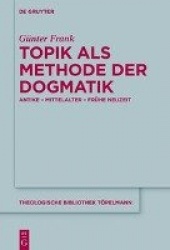 Topik als Methode der Dogmatik - Antike – Mittelalter – Frühe Neuzeit