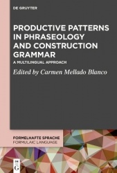 Productive Patterns in Phraseology and Construction Grammar - A Multilingual Approach