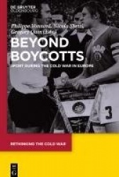 Beyond Boycotts - Sport during the Cold War in Europe