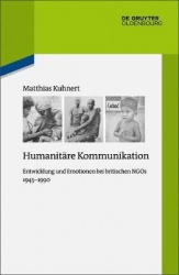 Humanitäre Kommunikation - Entwicklung und Emotionen bei britischen NGOs 1945-1990