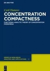Concentration Compactness - Functional-Analytic Theory of Concentration Phenomena