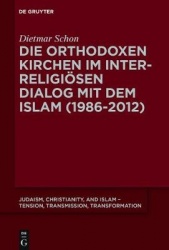 Die orthodoxen Kirchen im interreligiösen Dialog mit dem Islam