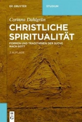 Christliche Spiritualität - Formen und Traditionen der Suche nach Gott