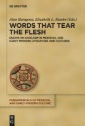 Words that Tear the Flesh - Essays on Sarcasm in Medieval and Early Modern Literature and Cultures