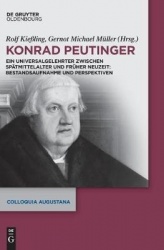 Konrad Peutinger - Ein Universalgelehrter zwischen Spätmittelalter und Früher Neuzeit: Bestandsaufnahme und Perspektiven