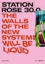 STATION ROSE 30.0 - The Walls of the New Systems Will Be Liquid