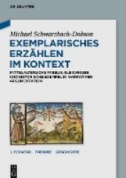 Exemplarisches Erzählen im Kontext - Mittelalterliche Fabeln, Gleichnisse und historische Exempel in narrativer Argumentation
