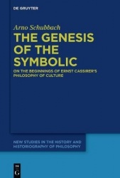The Genesis of the Symbolic - On the Beginnings of Ernst Cassirer`s Philosophy of Culture