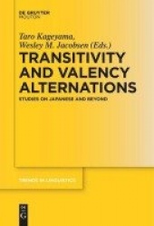 Transitivity and Valency Alternations - Studies on Japanese and Beyond