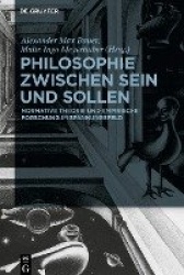 Philosophie zwischen Sein und Sollen - Normative Theorie und empirische Forschung im Spannungsfeld