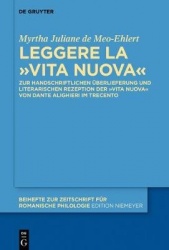 Leggere la «Vita Nuova» - Zur handschriftlichen Überlieferung und literarischen Rezeption der «Vita Nuova» von Dante Alighieri i