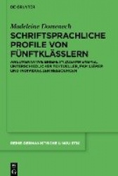 Schriftsprachliche Profile von Fünftklässlern - Argumentative Briefe im Zusammenspiel unterschiedlicher textueller, familiärer u