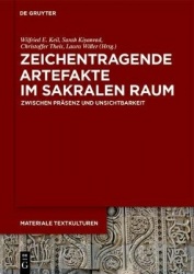 Zeichentragende Artefakte im sakralen Raum - Zwischen Präsenz und UnSichtbarkeit