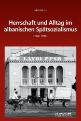 Herrschaft Und Alltag Im Albanischen Spätsozialismus (1976-1985)