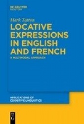 Locative Expressions in English and French - A Multimodal Approach