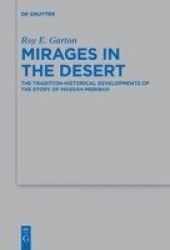 Mirages in the Desert - The Tradition-historical Developments of the Story of Massah-Meribah