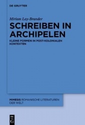 Schreiben in Archipelen - Kleine Formen in post-kolonialen Kontexten
