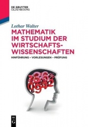 Mathematik Im Studium Der Wirtschaftswissenschaften - Hinführung - Vorlesungen - Prüfung