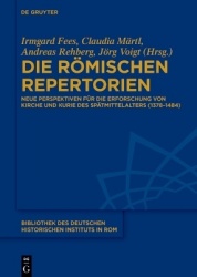 Die römischen Repertorien - Neue Perspektiven für die Erforschung von Kirche und Kurie des Spätmittelalters (1378-1484)