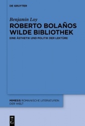 Roberto Bolaños wilde Bibliothek - Eine Ästhetik und Politik der Lektüre