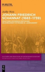 Johann Friedrich Schannat (1683–1739) - Praktiken historisch-kritischer Gelehrsamkeit im frühen 18. Jahrhundert