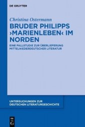 Bruder Philipps 'Marienleben' im Norden - Eine Fallstudie zur Überlieferung mittelniederdeutscher Literatur