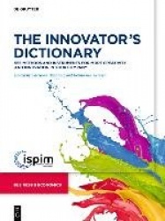 The Innovator’s Dictionary - 555 Methods and Instruments for More Creativity and Innovation in Your Company