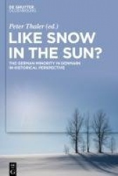Like Snow in the Sun? - The German Minority in Denmark in Historical Perspective