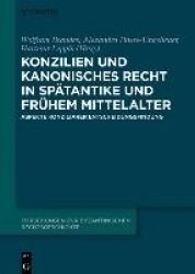 Konzilien und kanonisches Recht in Spätantike un - Aspekte konziliarer Entscheidungsfindung