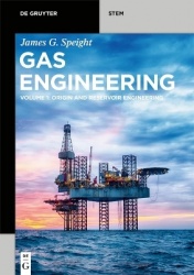 Gas Engineering - Vol. 1: Origin and Reservoir Engineering