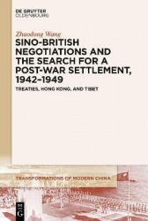 Sino-British Negotiations and the Search for a Post-War Settlement, 1942–1949 - Treaties, Hong Kong, and Tibet