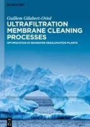 Ultrafiltration Membrane Cleaning Processes - Optimization in Seawater Desalination Plants